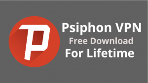 Psiphon VPN Free Download For Lifetime