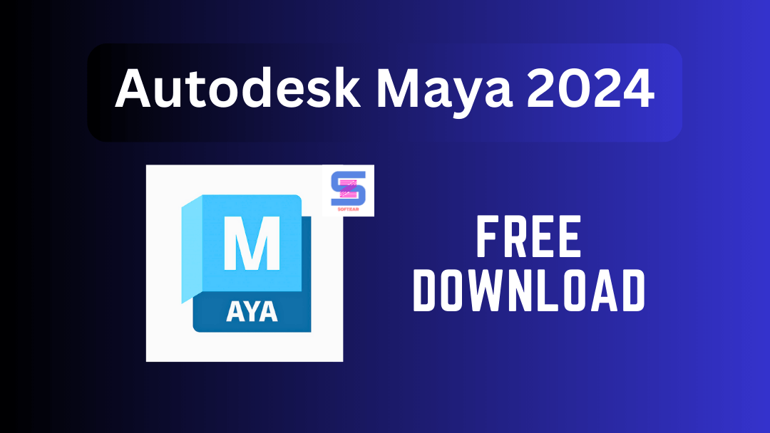 Autodesk Maya 2024 Free Download For Lifetime   SoftZaR